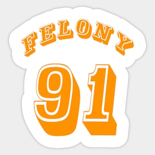 FELONY 91 - Front Sticker